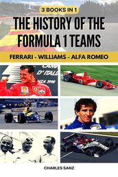3 Books in 1: The History of the Formula 1 Teams: Ferrari Williams Alfa Romeo