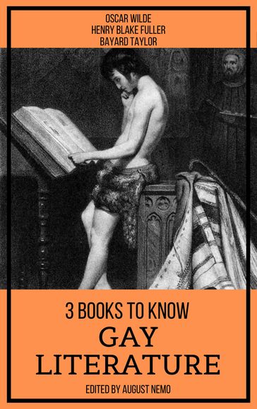 3 Books To Know Gay Literature - August Nemo - Bayard Taylor - Henry Blake Fuller - Wilde Oscar