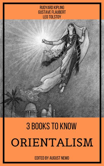 3 Books To Know Orientalism - August Nemo - Flaubert Gustave - Lev Nikolaevic Tolstoj - Kipling Rudyard