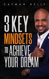 3 Key Mindsets to Achieve Your Dream