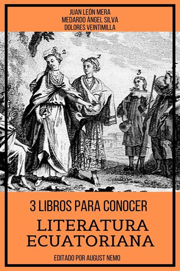 3 Libros Para Conocer Literatura Ecuatoriana - August Nemo - Dolores Veintimilla - Juan León Mera - Medardo Ángel Silva