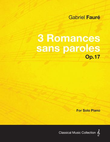 3 Romances sans paroles Op.17 - For Solo Piano (1878) - Gabriel Fauré