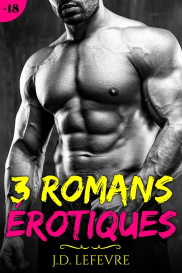 3 Romans Erotiques - J.D. Lefevre