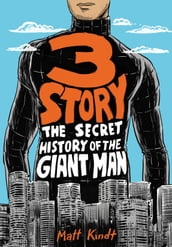 3 Story: The Secret History of the Giant Man (Expanded Edition)