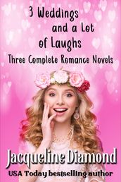 3 Weddings and a Lot of Laughs: Three Complete Romance Novels