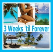 3 Weeks  til Forever