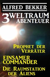 3 Weltraum-Abenteuer: Prophet der Verräter / Einsamer Commander / Die Raumstation der Aliens