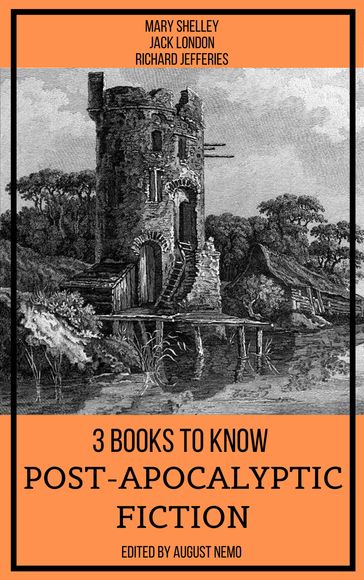 3 books to know Post-apocalyptic fiction - August Nemo - Jack London - Mary Shelley - Richard Jefferies
