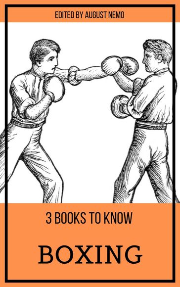 3 books to know Boxing - Arthur Conan Doyle - August Nemo - Jack London - Ring Lardner - Robert E. Howard