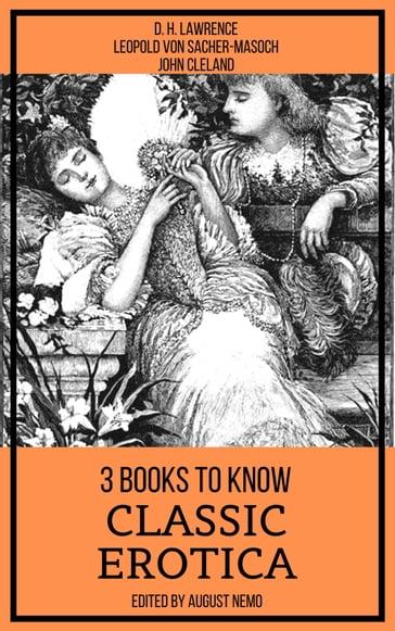 3 books to know Classic Erotica - August Nemo - D. H. Lawrence - John Cleland - Leopold von Sacher-Masoch