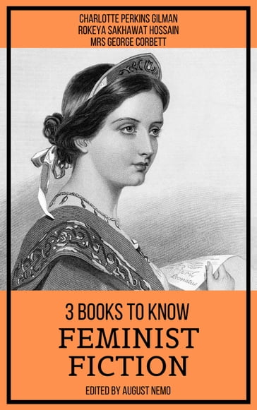 3 books to know Feminist Fiction - August Nemo - Charlotte Perkins Gilman - Mrs George Corbett - Rokeya Sakhawat Hossain