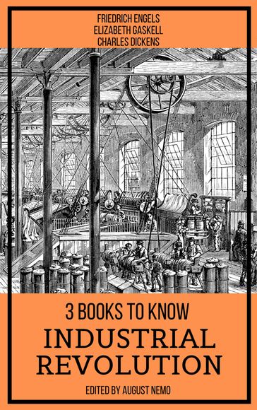 3 books to know Industrial Revolution - August Nemo - Charles Dickens - Elizabeth Gaskell - Friedrich Engels