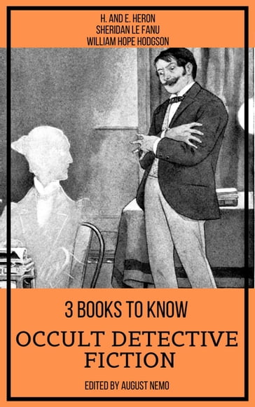 3 books to know Occult Detective Fiction - H. and E. Heron - Sheridan Le Fanu - William Hope Hodgson - August Nemo