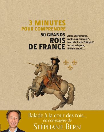 3 minutes pour comprendre 50 grands rois de France - Stéphane Bern