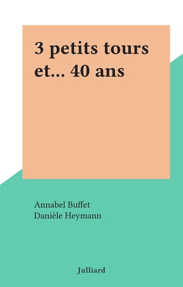 3 petits tours et... 40 ans - Annabel Buffet