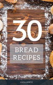 30 Bread Recipes