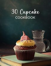 30 Cupcake Recipe Cookbook