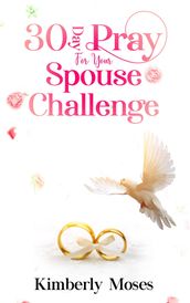 30 Day Pray For Your Spouse Challenge