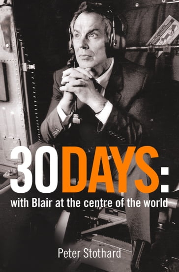 30 Days: A Month at the Heart of Blair's War (Text Only) - Peter Stothard
