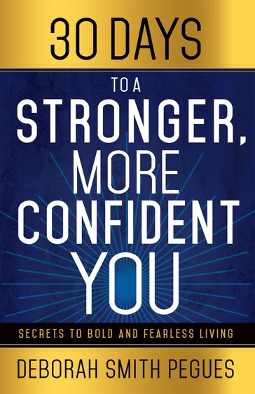 30 Days to a Stronger, More Confident You - Deborah Smith Pegues