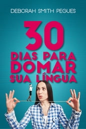 30 Dias para domar sua lingua