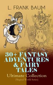 30+ FANTASY ADVENTURES & FAIRY TALES Ultimate Collection (Magical World Series)