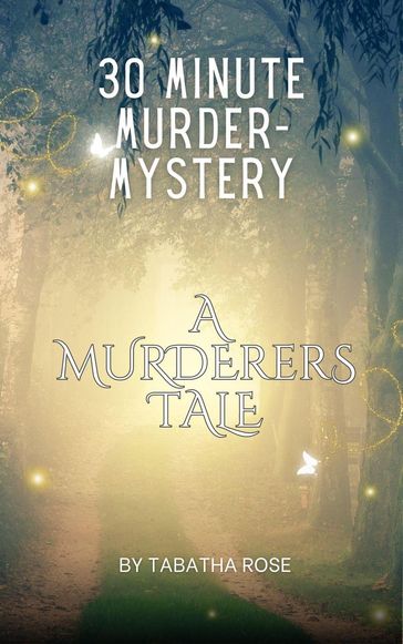 30 Minute Murder-Mystery - A Murderers Tale - Tabatha Rose