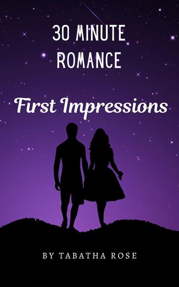 30 Minute Romance- First Impressions - Tabatha Rose