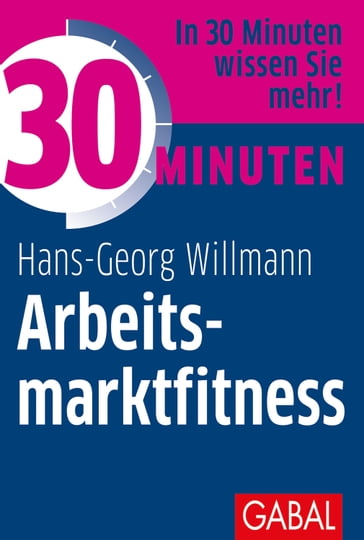 30 Minuten Arbeitsmarktfitness - Hans-Georg Willmann