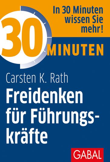 30 Minuten Freidenken für Führungskräfte - Carsten K. Rath