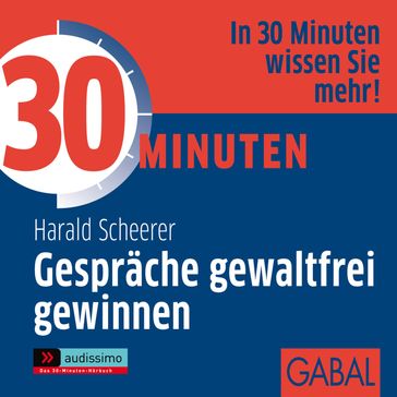 30 Minuten Gespräche gewaltfrei gewinnnen - Harald Scheerer