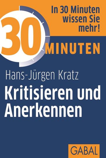 30 Minuten Kritisieren und Anerkennen - Hans-Jurgen Kratz