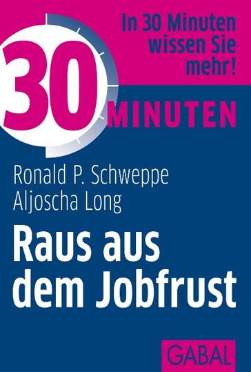 30 Minuten Raus aus dem Jobfrust - Aljoscha Long - Ronald P. Schweppe