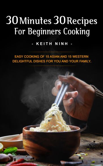 30 Minutes 30 Recipes For Beginners Cooking - Keith Ninh