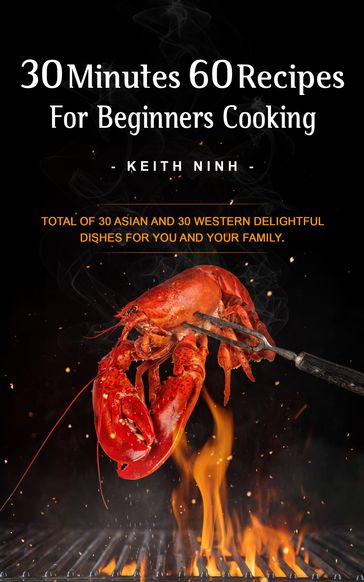 30 Minutes 60 Recipes For Beginners Cooking - Keith Ninh