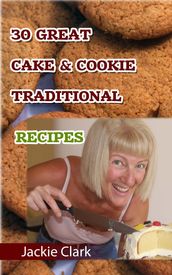 30 Mouthwatering Cake & Cookie Traditional Recipes