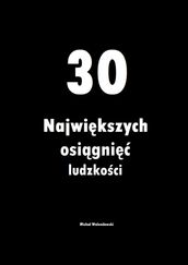 30 Najwikszych osigni ludzkosci