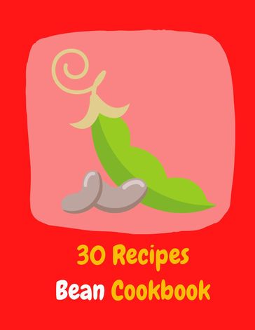 30 Recipes Bean Cookbook - Kwanruthai Chaniwong