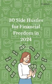 30 Side Hustles for Financial Freedom in 2024