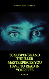 30 Suspense and Thriller Masterpieces (Active TOC) (Prometheus Classics)