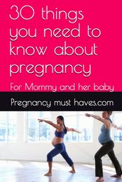 30 Things you need to know about pregnancy