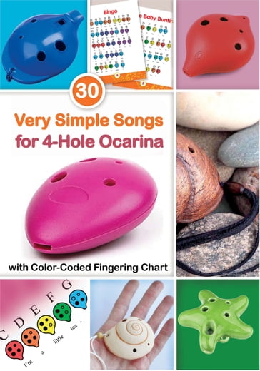 30 Very Simple Songs for 4-Hole Ocarina with Color-Coded Fingering Char - Helen Winter