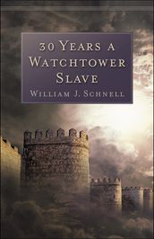 30 Years a Watchtower Slave