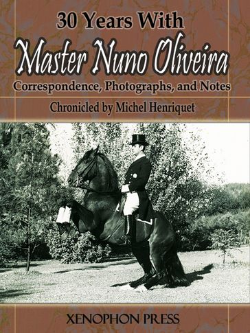 30 Years With Master Nuno Oliveira - Michel Henriquet