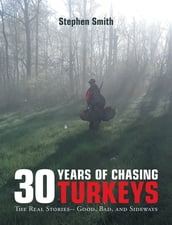 30 Years of Chasing Turkeys