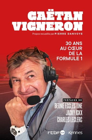 30 ans au coeur de la Formule 1 - Gaetan Vigneron - Pierre Danvoye