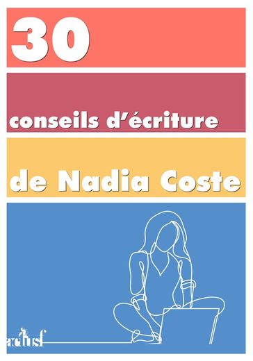 30 conseils d'écriture - Nadia COSTE