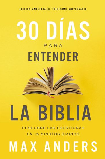 30 días para entender la Biblia, Edición ampliada de trigésimo aniversario - Max Anders