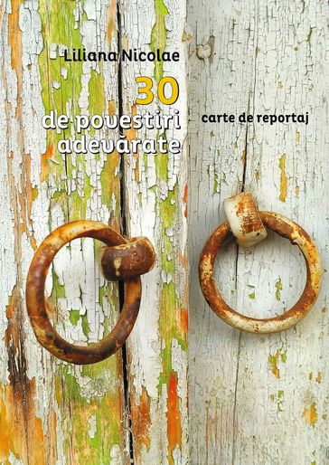 30 de povestiri adevarate. Carte de reportaj - Liliana Nicolae