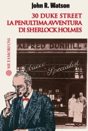 30 duke street. La penultima avventura di Sherlock Holmes